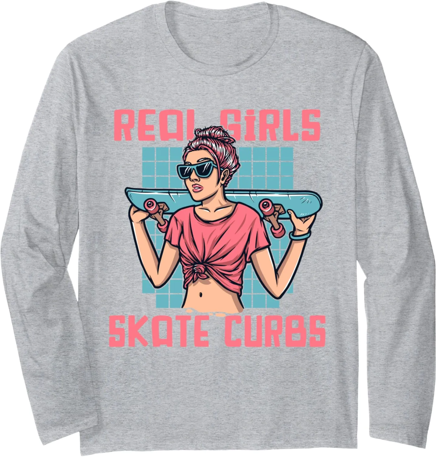 Real Girls Skate Curbs Skatergirl Skaterboy Skateboard Long Sleeve T-Shirt