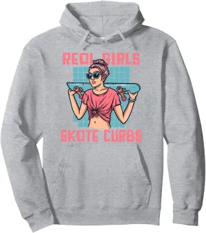 Real Girls Skate Curbs Skatergirl Skaterboy Skateboard Pullover Hoodie