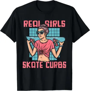 Real Girls Skate Curbs Skatergirl Skaterboy Skateboard T-Shirt